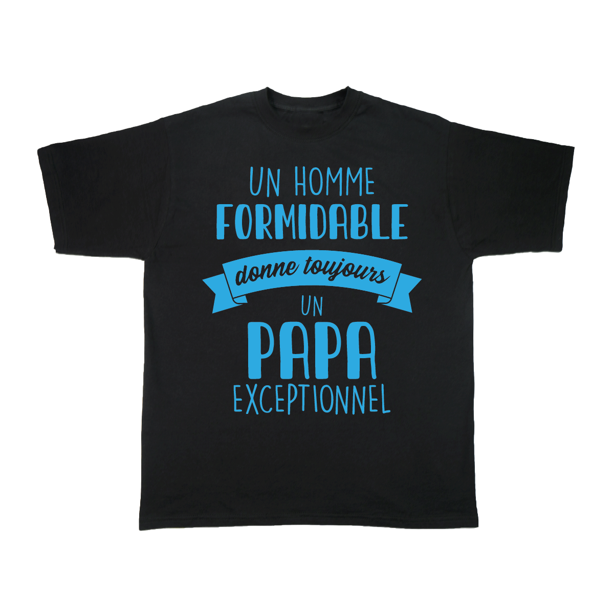 Un homme formidable donne toujours un _ _ _ exceptionnel