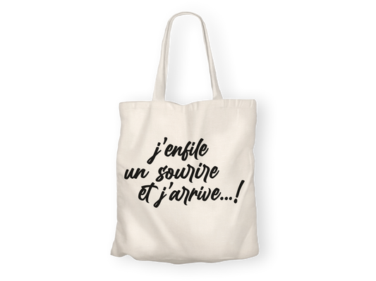 Tote Bag "j'enfile un sourire et j'arrive..!"