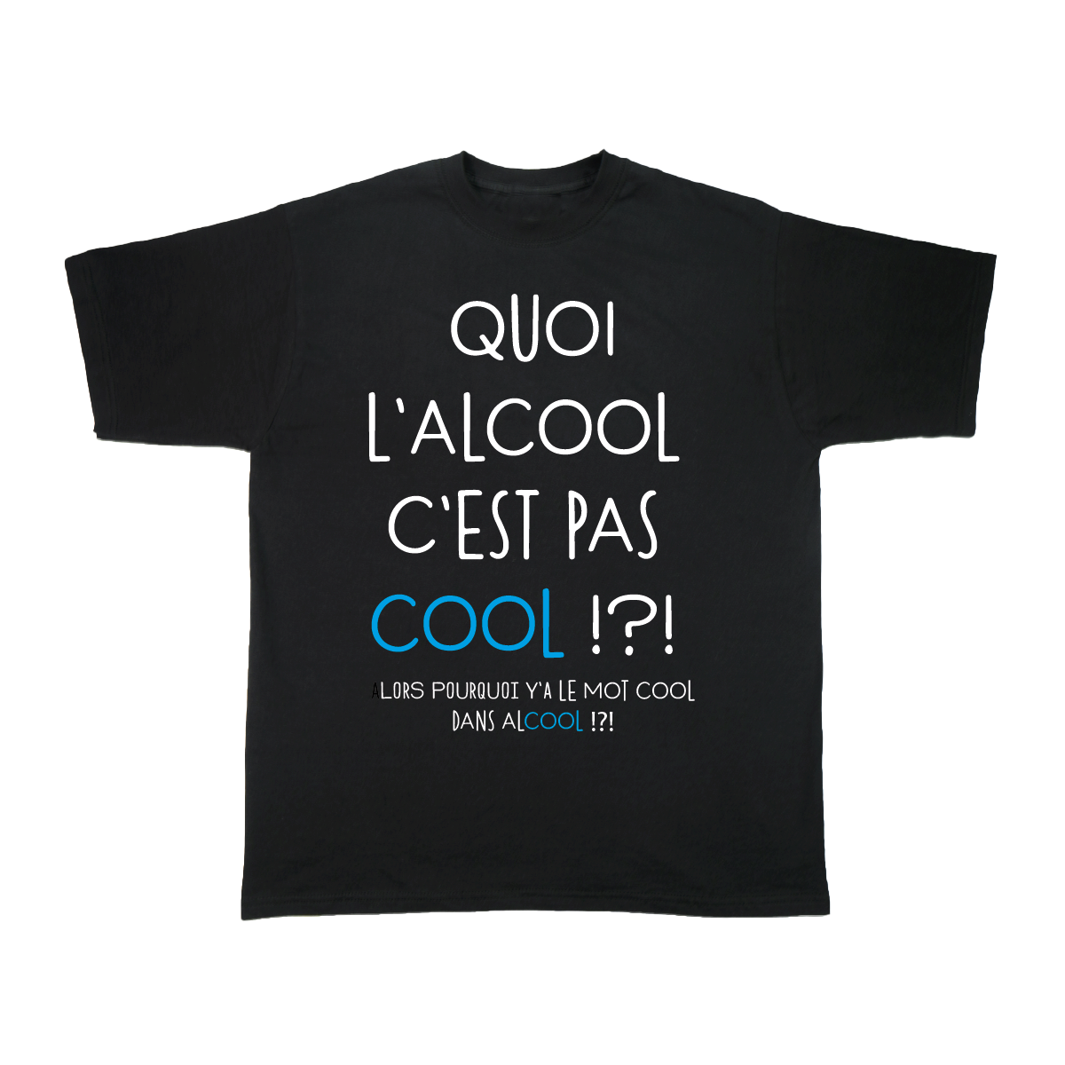 QUOI L'ALCOOL C'EST PAS COOL !?!