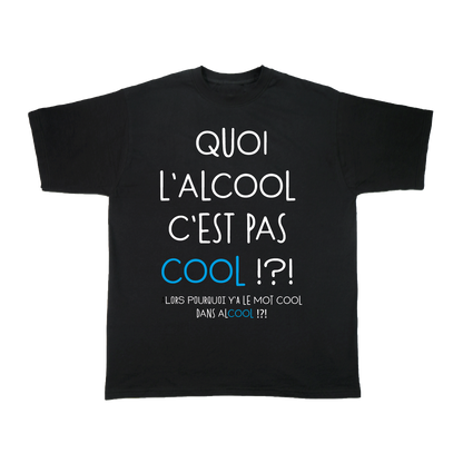 QUOI L'ALCOOL C'EST PAS COOL !?!