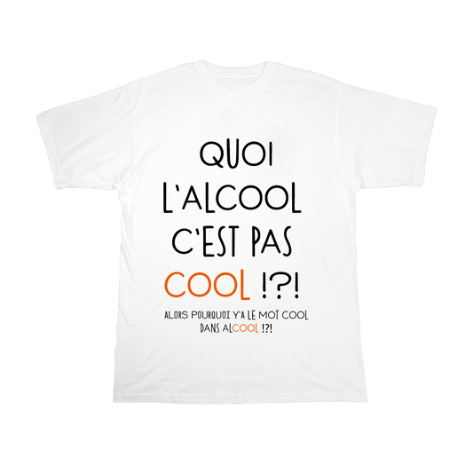 QUOI L'ALCOOL C'EST PAS COOL !?!