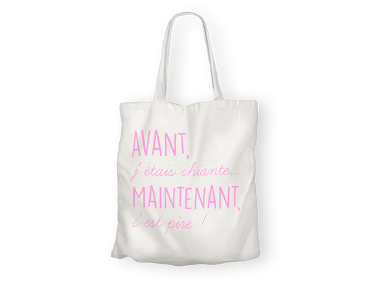 Tote Bag "Avant chiante maintenant pire"